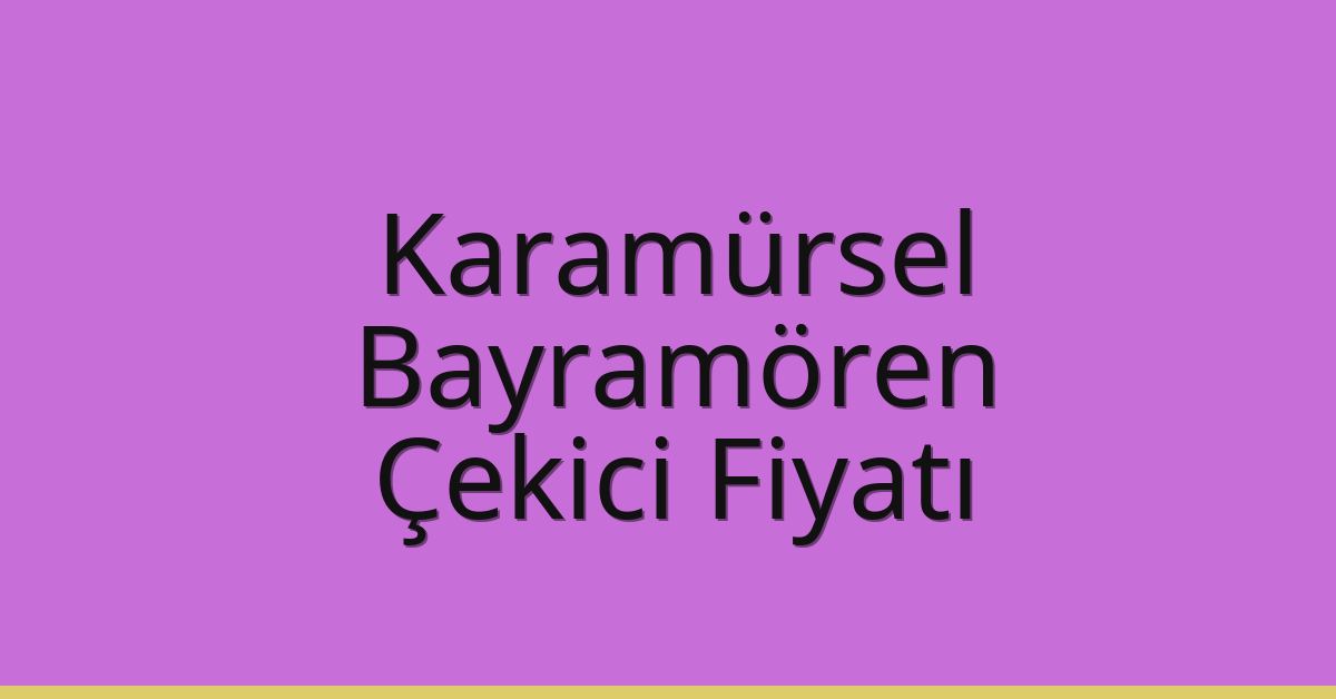 Karamürsel Çekici Fiyatı – Bayramören Oto Kurtarıcı Ücreti