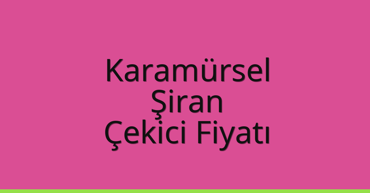 Karamürsel Çekici Fiyatı – Şiran Oto Kurtarıcı Ücreti