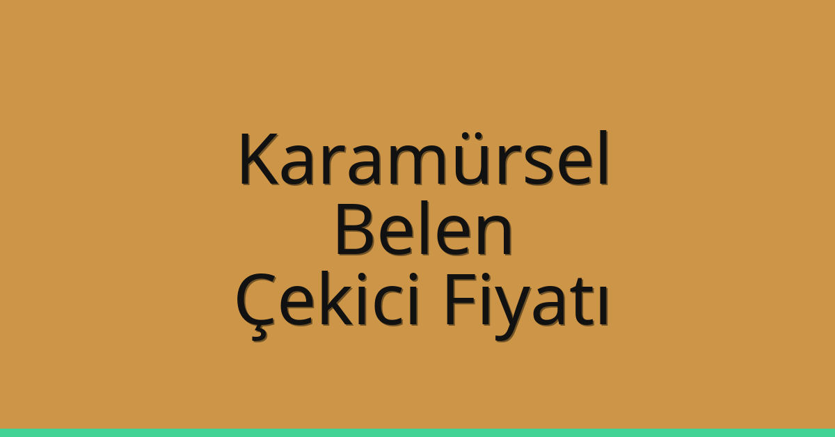 Karamürsel Çekici Fiyatı – Belen Oto Kurtarıcı Ücreti