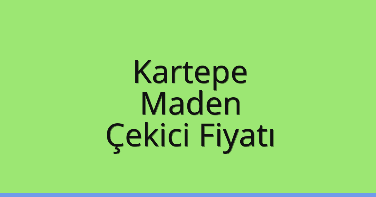 Kartepe Çekici Fiyatı – Maden Oto Kurtarıcı Ücreti