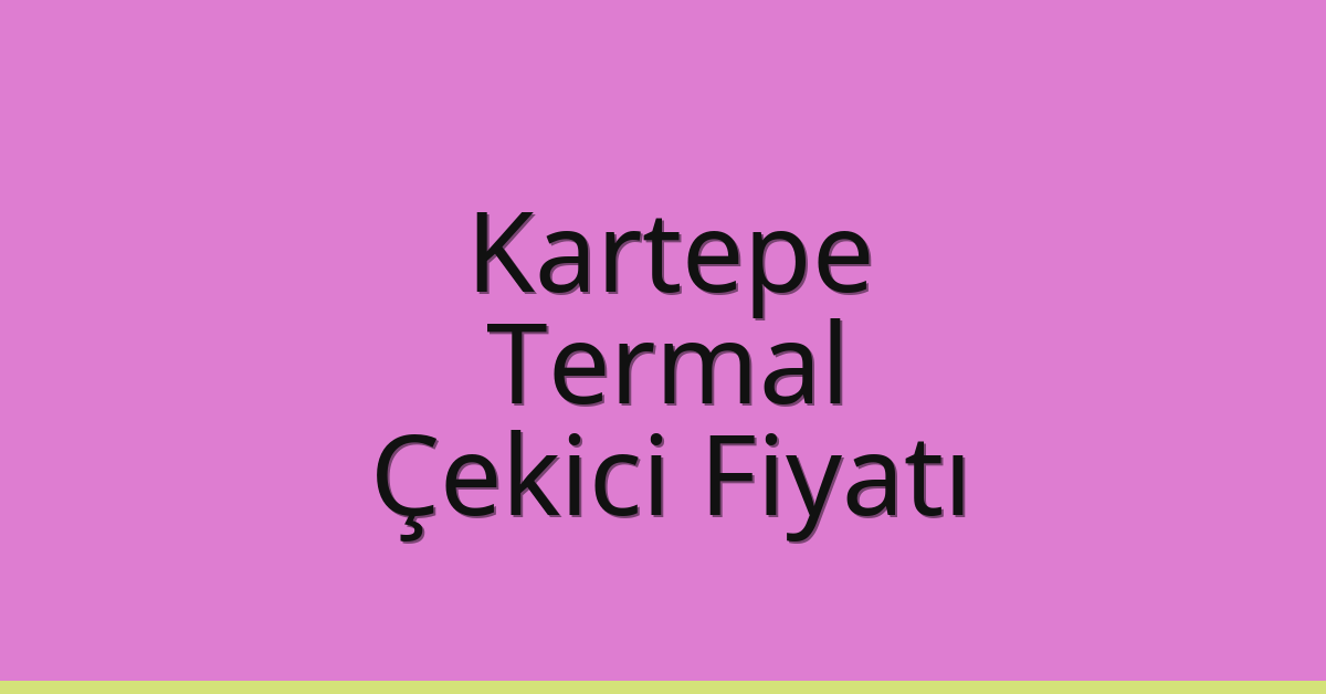 Kartepe Çekici Fiyatı – Termal Oto Kurtarıcı Ücreti