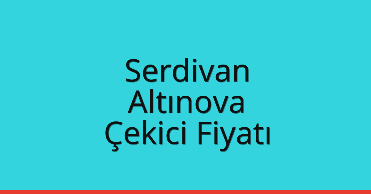 Serdivan Çekici Fiyatı – Altınova Oto Kurtarıcı Ücreti