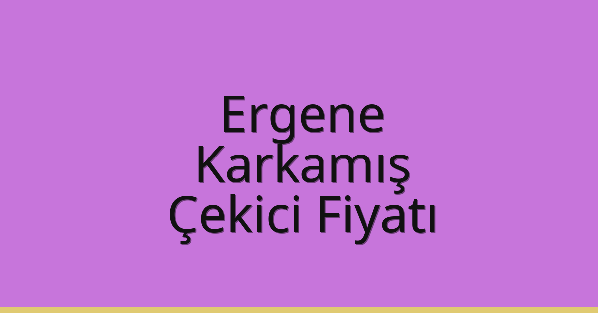 Ergene Çekici Fiyatı – Karkamış Oto Kurtarıcı Ücreti