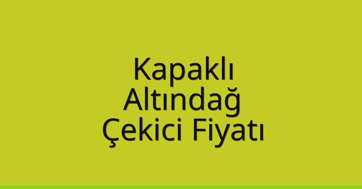 Kapaklı Çekici Fiyatı – Altındağ Oto Kurtarıcı Ücreti