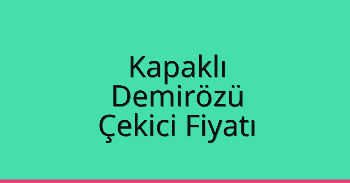 Kapaklı Çekici Fiyatı – Demirözü Oto Kurtarıcı Ücreti