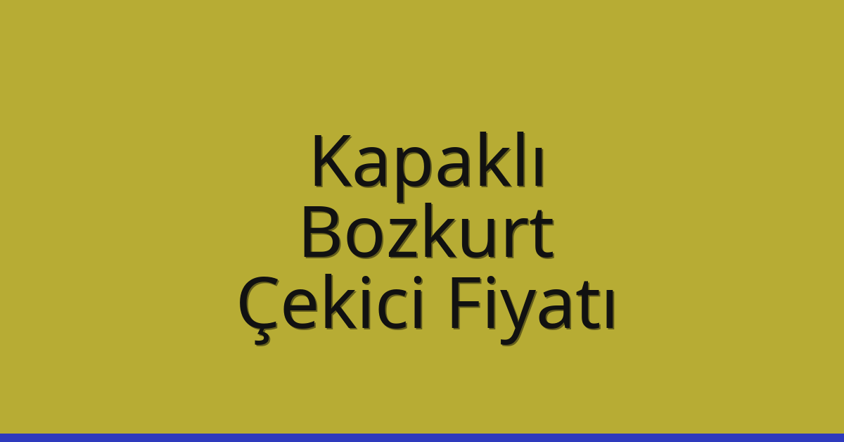 Kapaklı Çekici Fiyatı – Bozkurt Oto Kurtarıcı Ücreti
