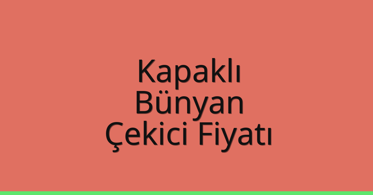 Kapaklı Çekici Fiyatı – Bünyan Oto Kurtarıcı Ücreti