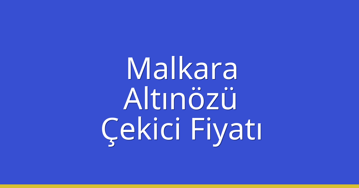 Malkara Çekici Fiyatı – Altınözü Oto Kurtarıcı Ücreti