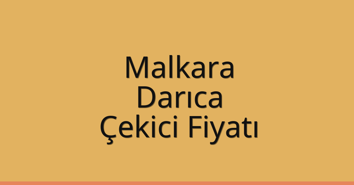 Malkara Çekici Fiyatı – Darıca Oto Kurtarıcı Ücreti
