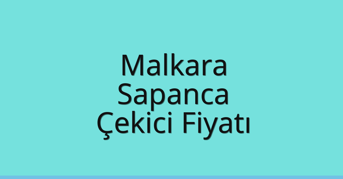 Malkara Çekici Fiyatı – Sapanca Oto Kurtarıcı Ücreti
