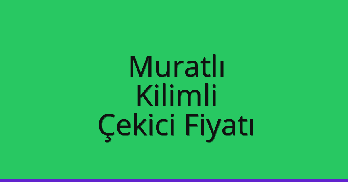 Muratlı Çekici Fiyatı – Kilimli Oto Kurtarıcı Ücreti