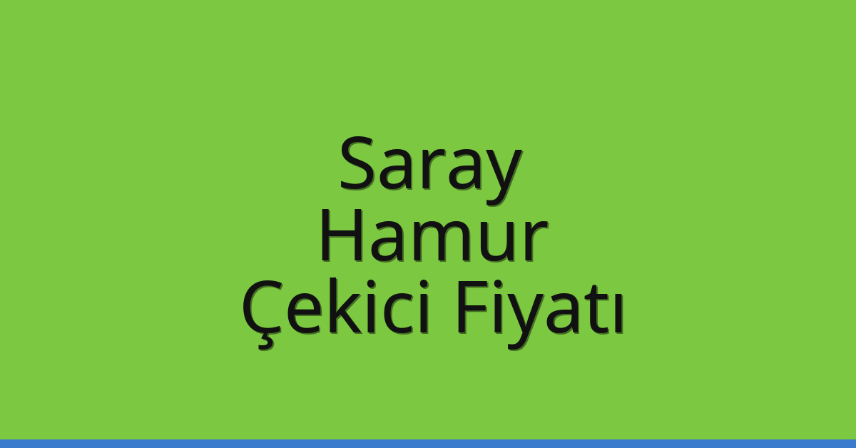 Saray Çekici Fiyatı – Hamur Oto Kurtarıcı Ücreti