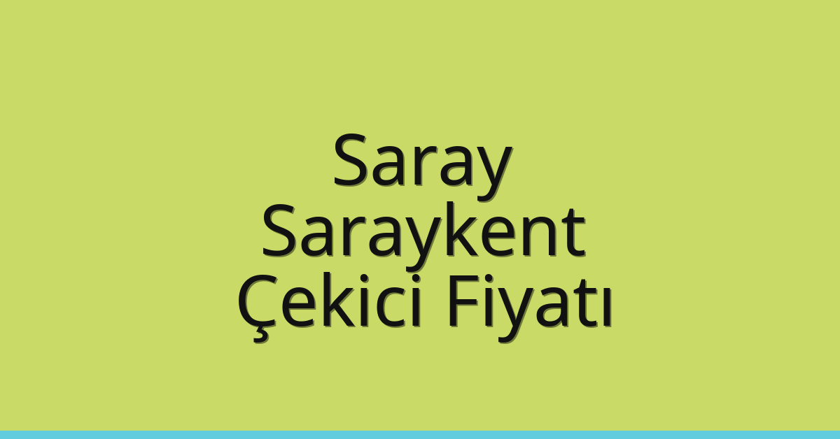 Saray Çekici Fiyatı – Saraykent Oto Kurtarıcı Ücreti