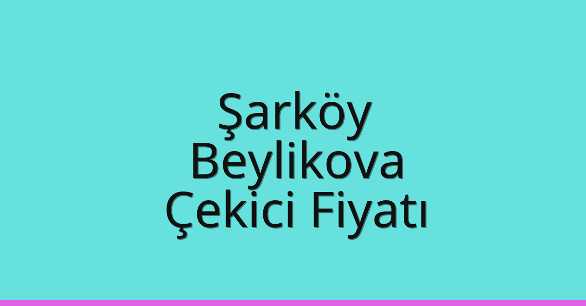 Şarköy Çekici Fiyatı – Beylikova Oto Kurtarıcı Ücreti