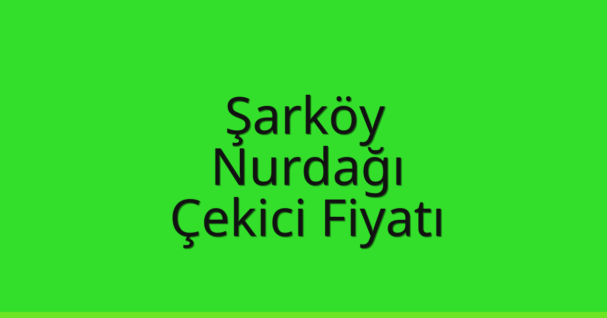 Şarköy Çekici Fiyatı – Nurdağı Oto Kurtarıcı Ücreti