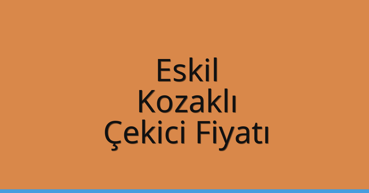 Eskil Çekici Fiyatı – Kozaklı Oto Kurtarıcı Ücreti