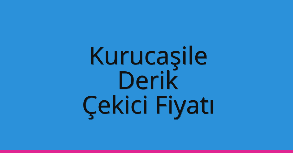 Kurucaşile Çekici Fiyatı – Derik Oto Kurtarıcı Ücreti