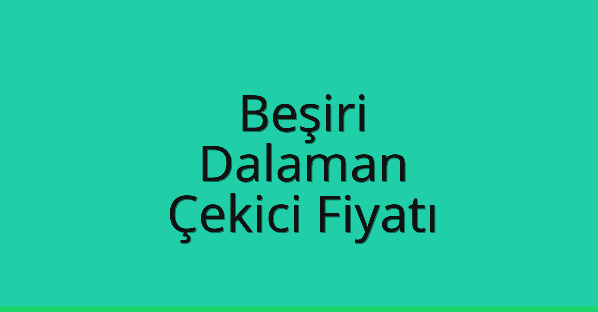Beşiri Çekici Fiyatı – Dalaman Oto Kurtarıcı Ücreti