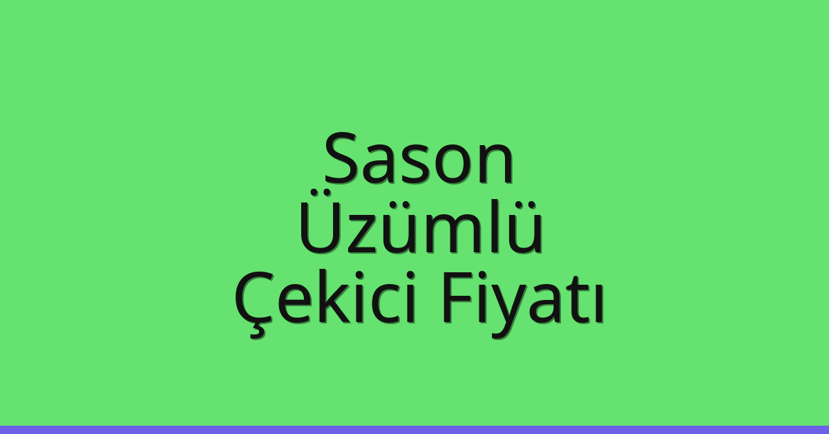 Sason Çekici Fiyatı – Üzümlü Oto Kurtarıcı Ücreti