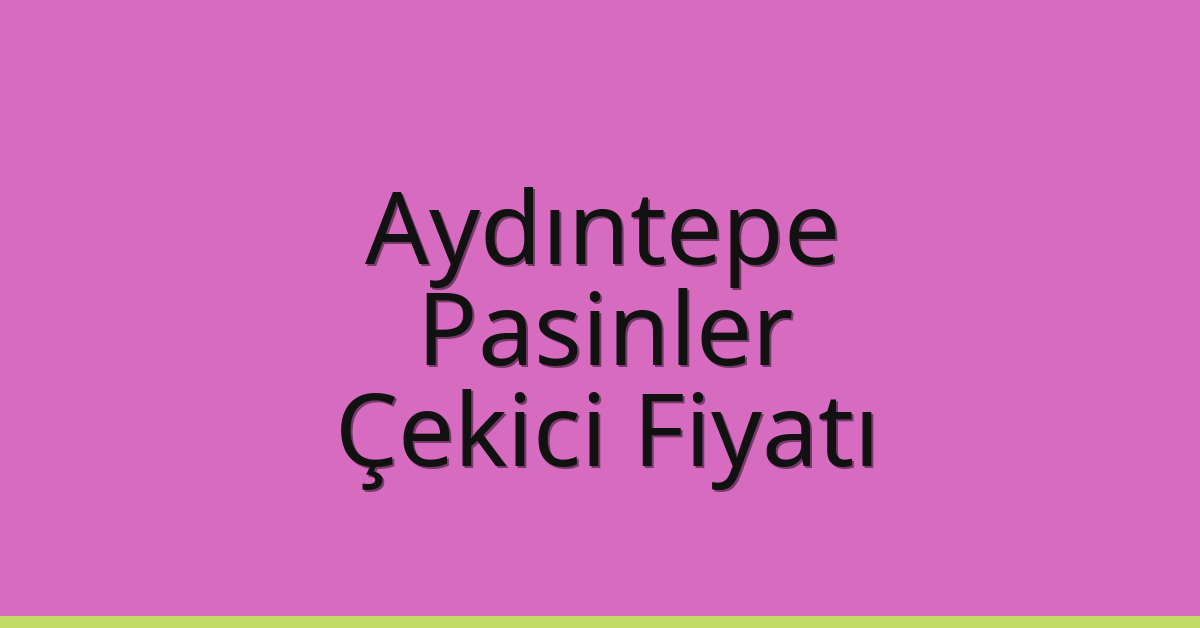 Aydıntepe Çekici Fiyatı – Pasinler Oto Kurtarıcı Ücreti