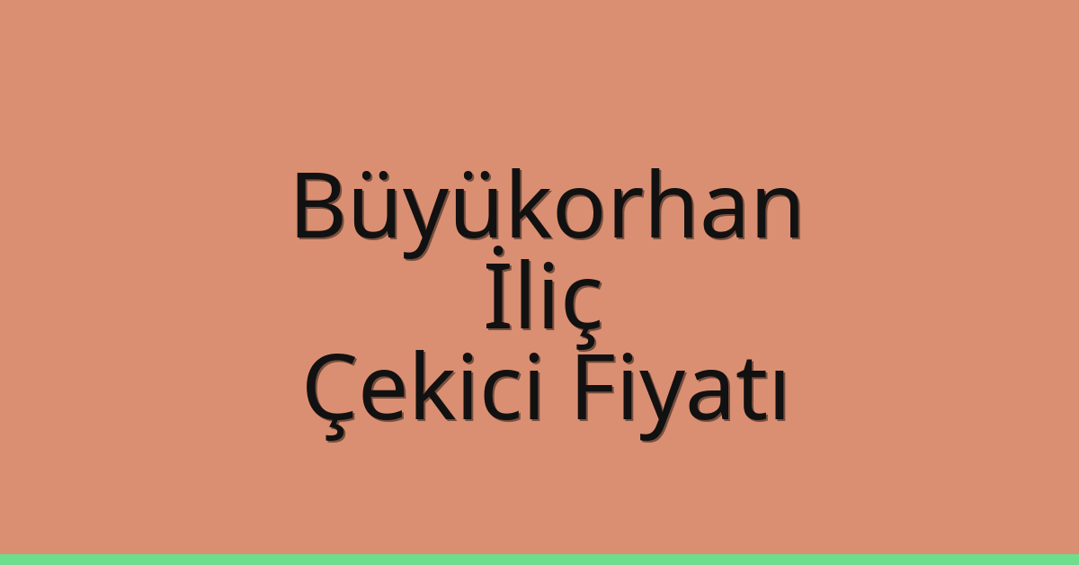 Büyükorhan Çekici Fiyatı – İliç Oto Kurtarıcı Ücreti