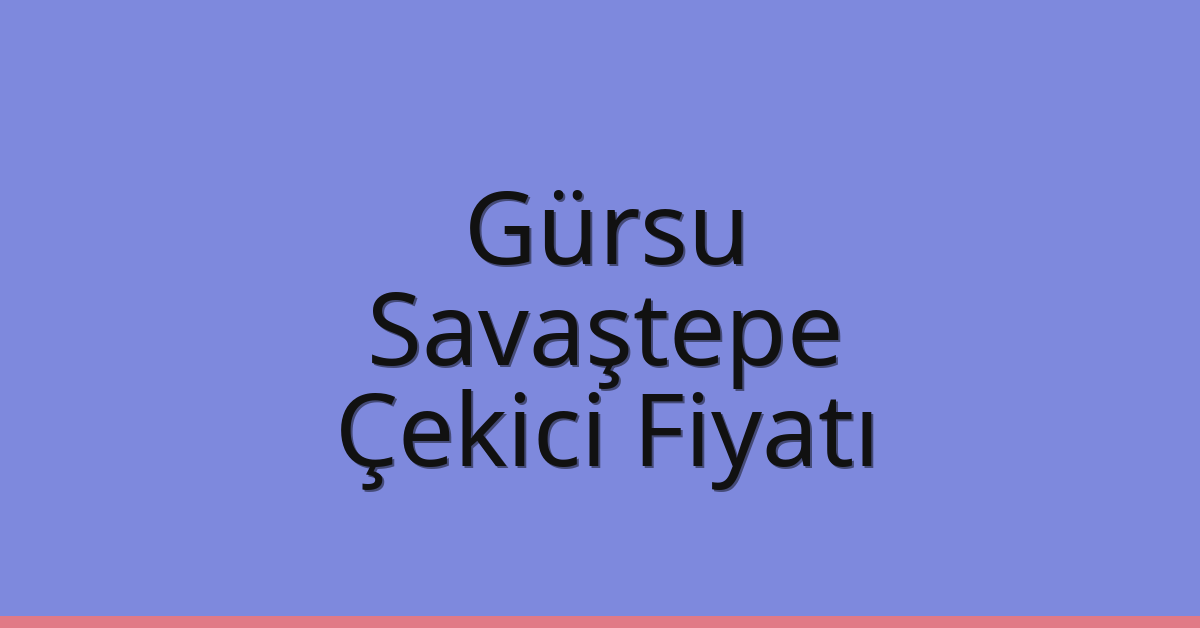 Gürsu Çekici Fiyatı – Savaştepe Oto Kurtarıcı Ücreti