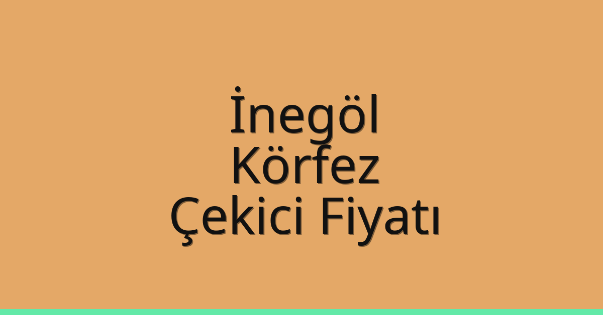 İnegöl Çekici Fiyatı – Körfez Oto Kurtarıcı Ücreti