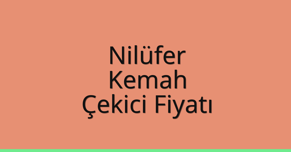 Nilüfer Çekici Fiyatı – Kemah Oto Kurtarıcı Ücreti