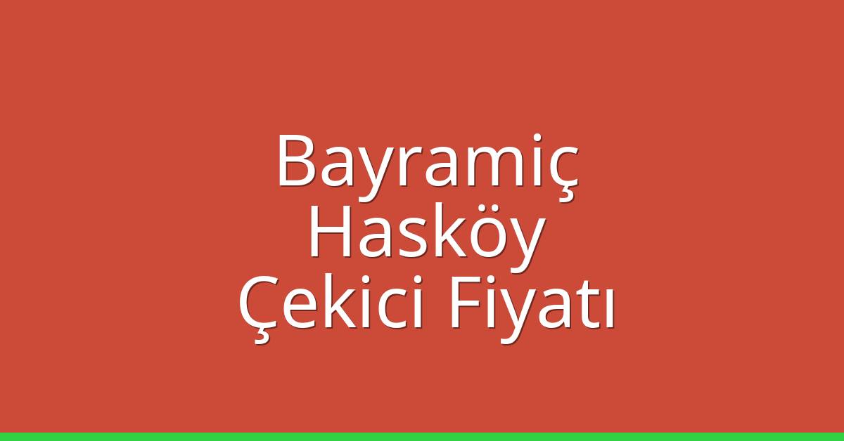 Bayramiç Çekici Fiyatı – Hasköy Oto Kurtarıcı Ücreti