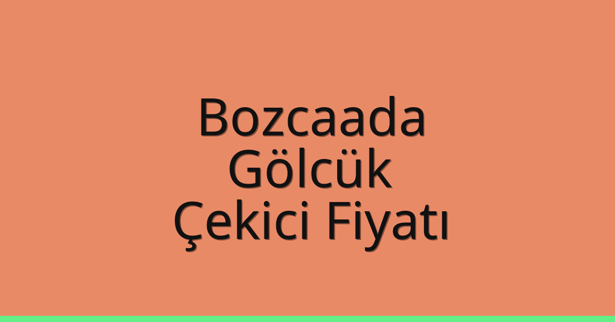 Bozcaada Çekici Fiyatı – Gölcük Oto Kurtarıcı Ücreti