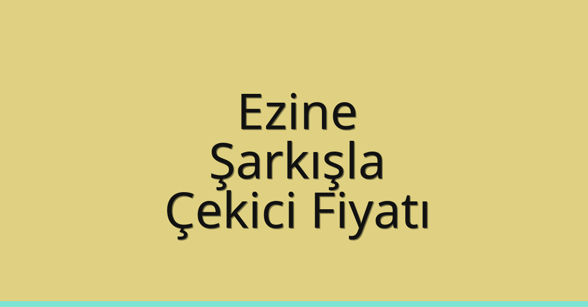 Ezine Çekici Fiyatı – Şarkışla Oto Kurtarıcı Ücreti