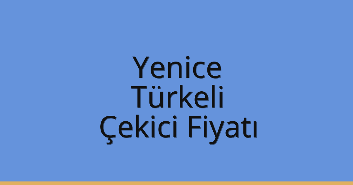 Yenice Çekici Fiyatı – Türkeli Oto Kurtarıcı Ücreti