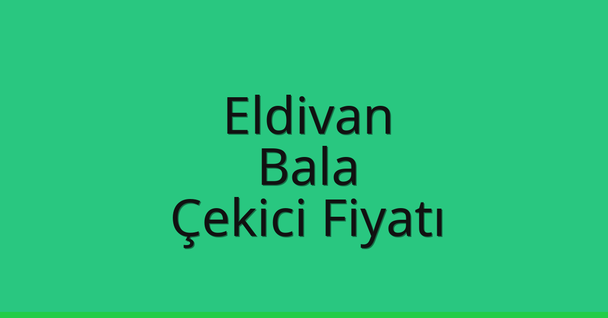 Eldivan Çekici Fiyatı – Bala Oto Kurtarıcı Ücreti
