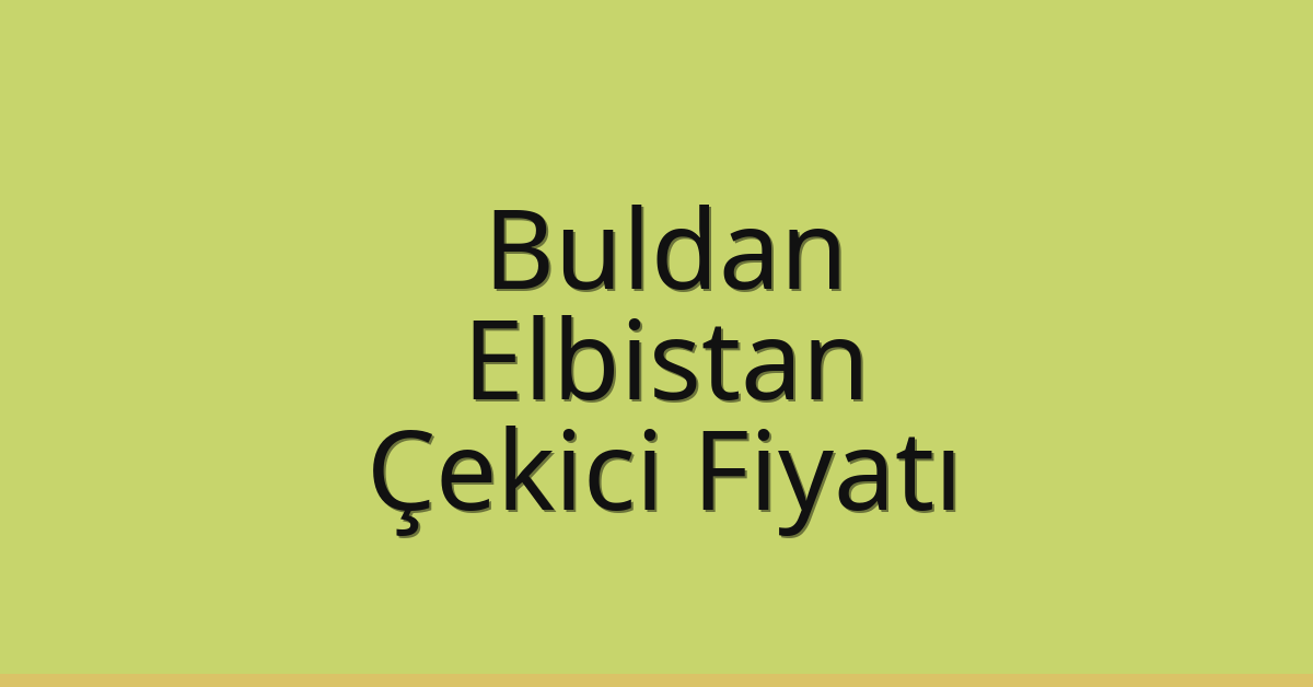 Buldan Çekici Fiyatı – Elbistan Oto Kurtarıcı Ücreti