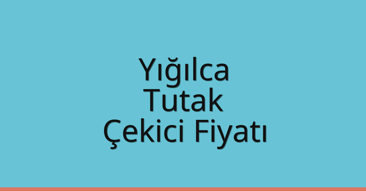 Yığılca Çekici Fiyatı – Tutak Oto Kurtarıcı Ücreti