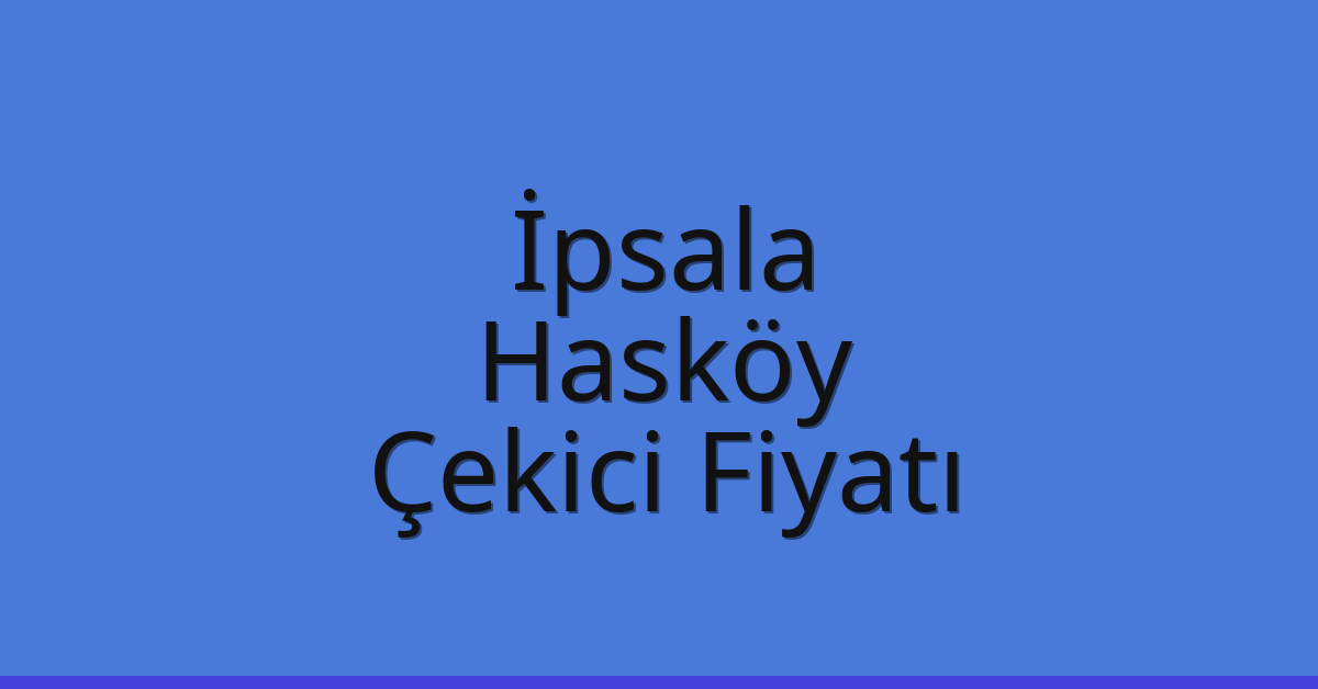 İpsala Çekici Fiyatı – Hasköy Oto Kurtarıcı Ücreti