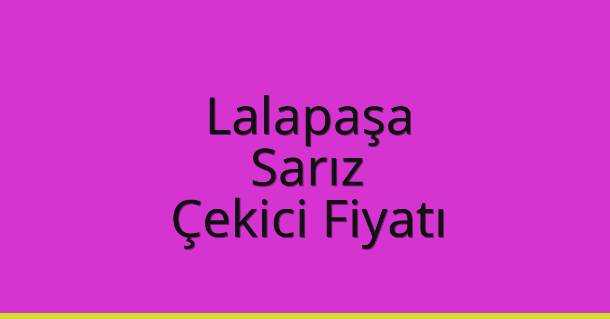 Lalapaşa Çekici Fiyatı – Sarız Oto Kurtarıcı Ücreti