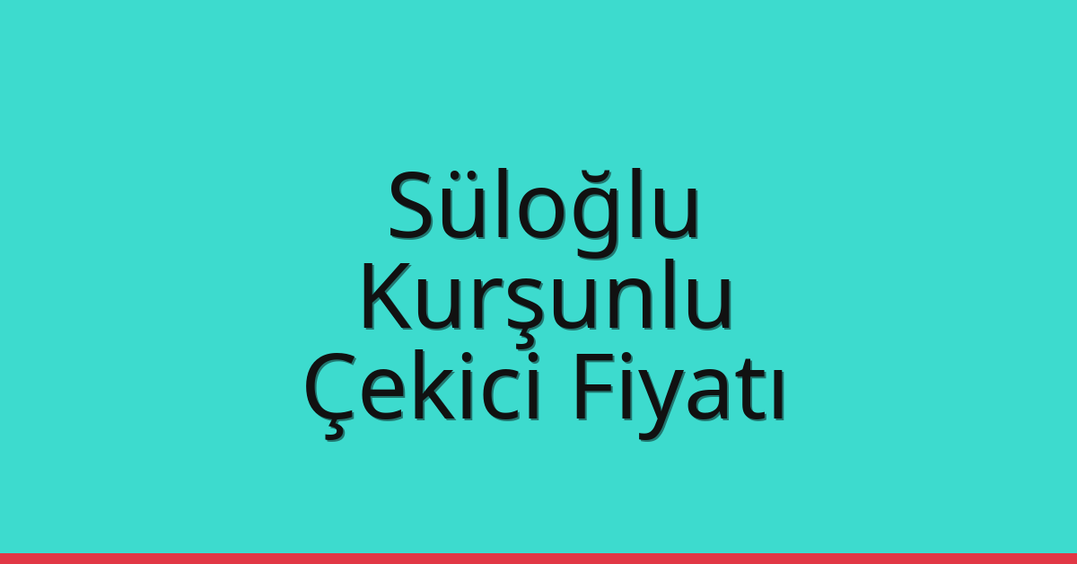 Süloğlu Çekici Fiyatı – Kurşunlu Oto Kurtarıcı Ücreti