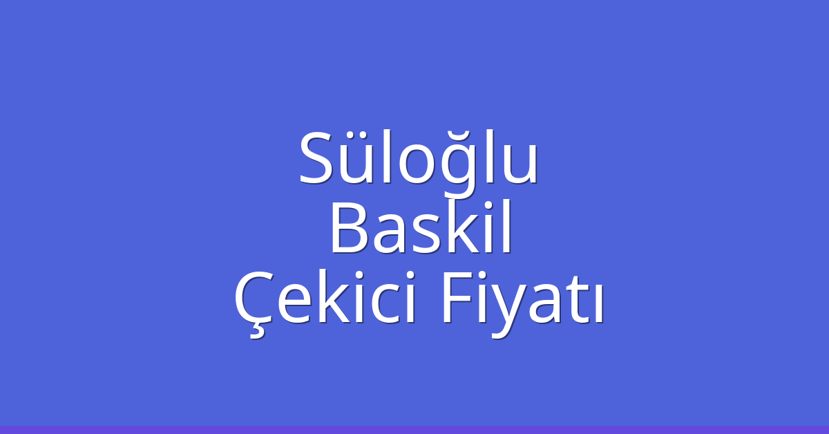 Süloğlu Çekici Fiyatı – Baskil Oto Kurtarıcı Ücreti