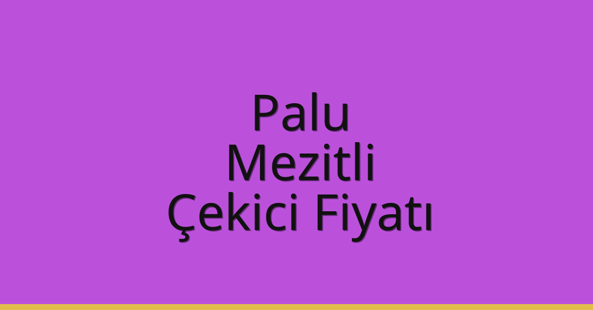 Palu Çekici Fiyatı – Mezitli Oto Kurtarıcı Ücreti