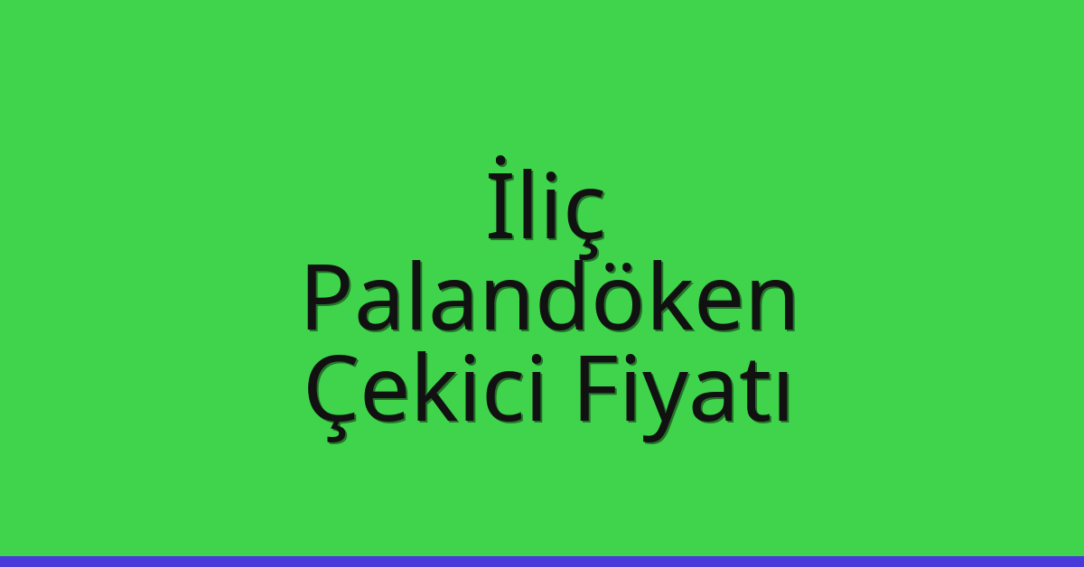 İliç Çekici Fiyatı – Palandöken Oto Kurtarıcı Ücreti