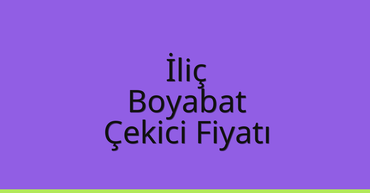 İliç Çekici Fiyatı – Boyabat Oto Kurtarıcı Ücreti