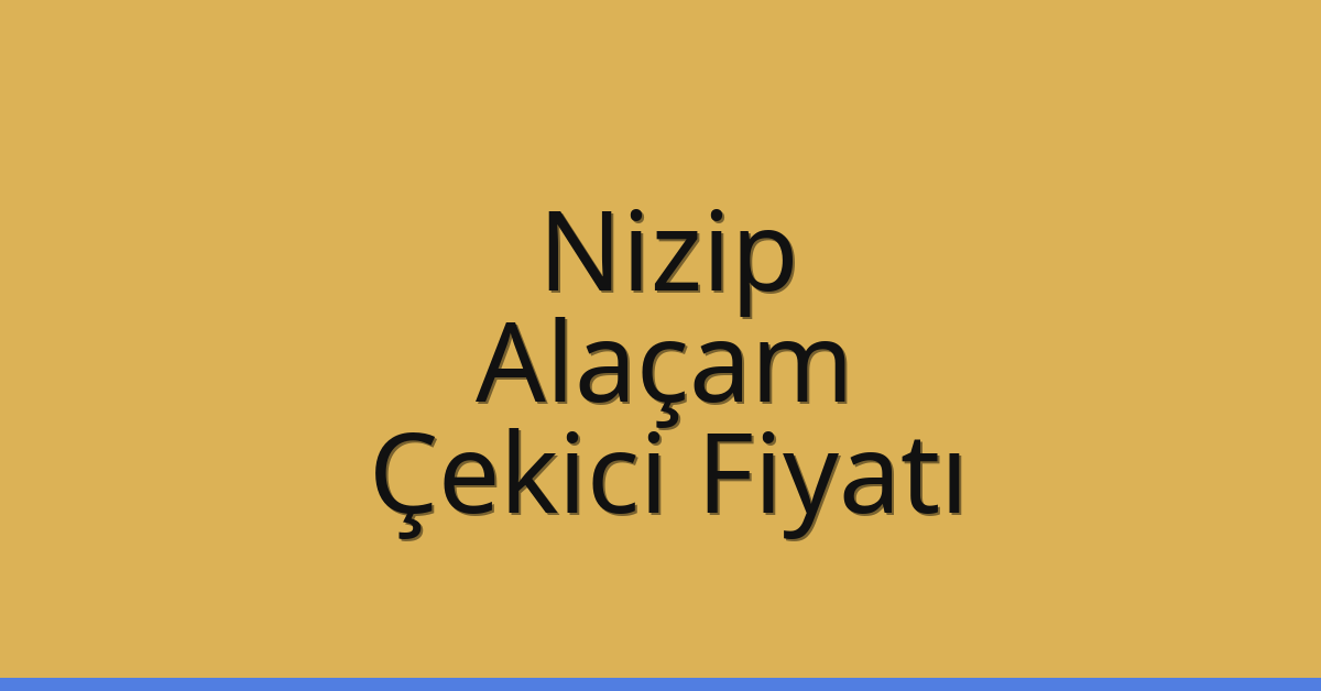 Nizip Çekici Fiyatı – Alaçam Oto Kurtarıcı Ücreti