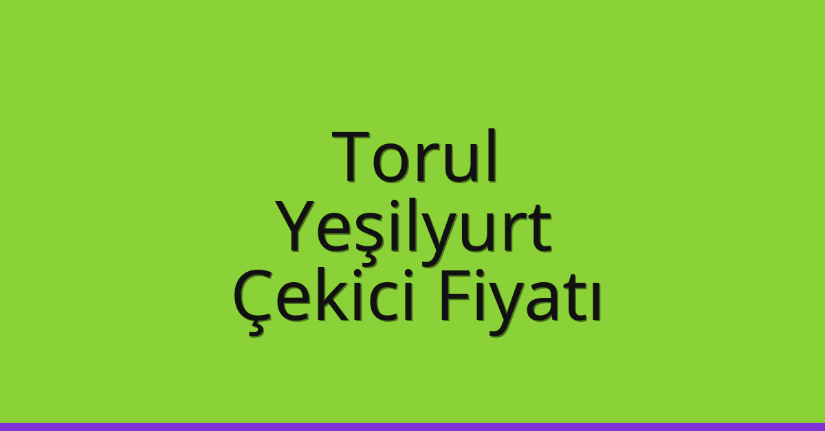 Torul Çekici Fiyatı – Yeşilyurt Oto Kurtarıcı Ücreti