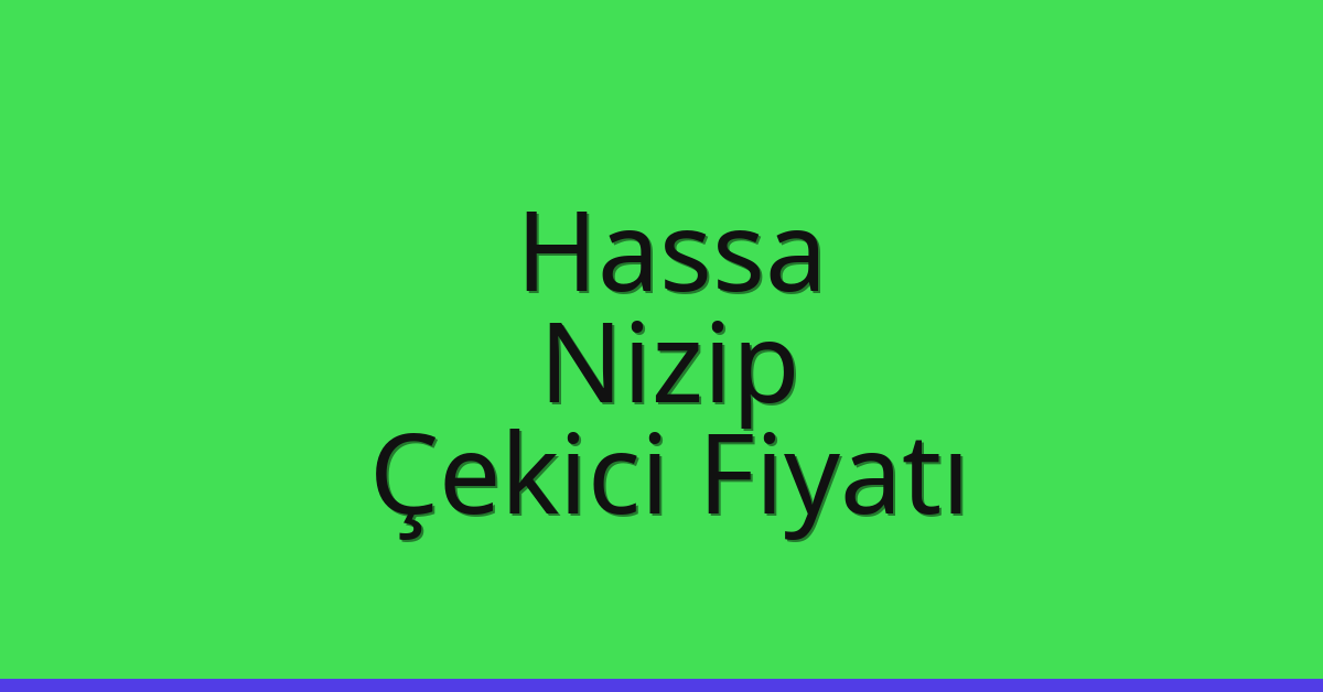 Hassa Çekici Fiyatı – Nizip Oto Kurtarıcı Ücreti