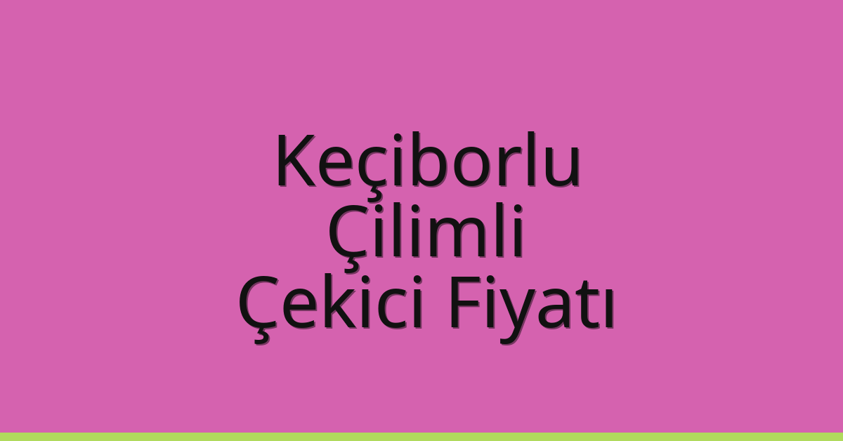 Keçiborlu Çekici Fiyatı – Çilimli Oto Kurtarıcı Ücreti