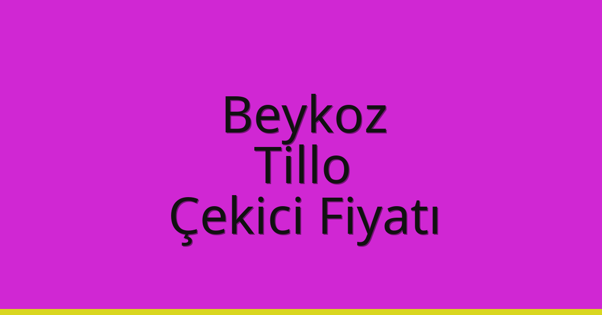 Beykoz Çekici Fiyatı – Tillo Oto Kurtarıcı Ücreti