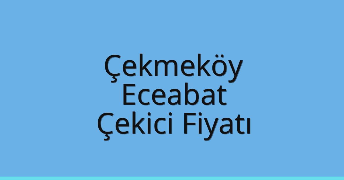 Çekmeköy Çekici Fiyatı – Eceabat Oto Kurtarıcı Ücreti