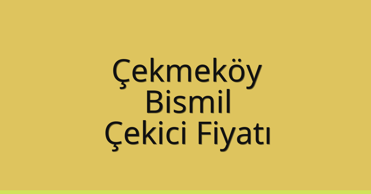 Çekmeköy Çekici Fiyatı – Bismil Oto Kurtarıcı Ücreti