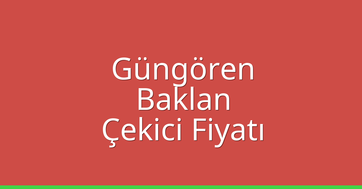 Güngören Çekici Fiyatı – Baklan Oto Kurtarıcı Ücreti